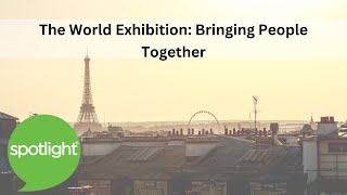 World Exhibitions: Bringing People Together | practice English with Spotlight