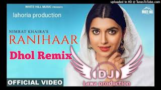 RANIHAAR DHOL MIX NIRMAT KHAIRA LAHORIA PRODUCTION RANIHAAR DHOL MIX LAHORIA PRODUCTION LATEST2022 -