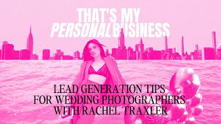 Lead Generation Tips for Wedding Photographers with Rachel Traxler | TMPB Podcast