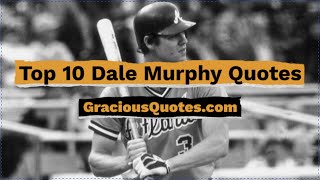 Top 10 Dale Murphy Quotes - Gracious Quotes