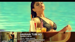 Jahaan Tum Ho: The Music Video You’ve Waited For