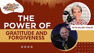 The Power of Gratitude and Forgiveness | Episode 193 with Hillary Walsh