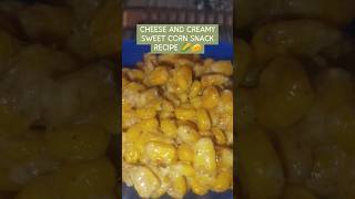 Cheese and Creamy Sweet Corn Snack Quick and Easy Recipe #ytshorts #sweetcorn #food #trendingsong