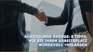 Kündigungs-Knigge: 8 Tipps, wie Sie Ihren Arbeitsplatz würdevoll verlassen