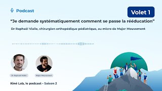 "Je demande systématiquement comment se passe la rééducation" Dr Raphaël Vialle, volet 1