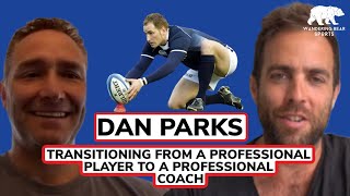 Scottish Rugby Legend Dan Parks: Transitioning From Playing To Coaching