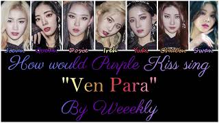 How would Purple Kiss sing "Ven Para" by Weeekly?