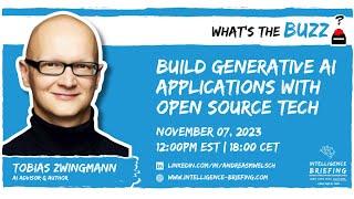 Build Generative AI Applications With Open Source Tech — What’s the BUZZ? (Guest: Tobias Zwingmann)