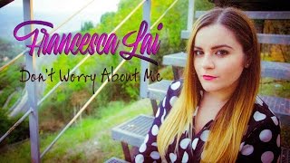 Frances - Don't Worry About Me (Francesca Lai Cover)