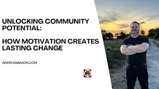 Unlocking Community Potential: How Motivation Creates Lasting Change