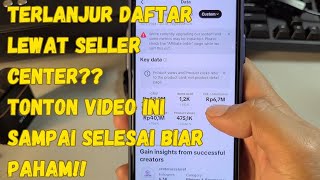 TERLANJUR DAFTAR LEWAT SELLER CENTER⁉️BEGINI SOLUSINYA BIAR AKUN TIKTOK AFFILIATE CEPAT BERKEMBANG‼️