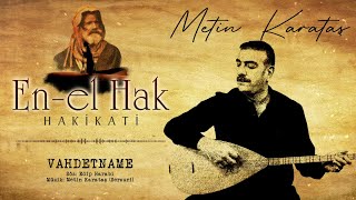 Metin Karataş - Vahdetname - (En-el Hak Hakikati / Official Video)