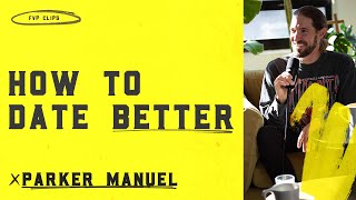 The Key to Better Dates: Courage, Confidence, and Authenticity - Parker Manuel | FVP Clips #008