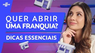 Como ABRIR uma FRANQUIA 🤩 DICAS IMPERDÍVEIS para quem quer COMEÇAR 🚀 PRIMEIROS PASSOS