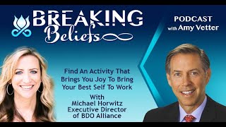 Episode 121: Find An Activity That Brings You Joy To Bring Your Best Self To Work w/ Michael Horwitz