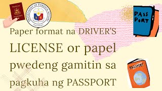 DRIVERS LICENSE NA PAPEL PWEDENG GAMITIN SA PAGKUHA NG PASSPORT #2023 #passport #updated #update