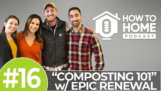 Why You Should be Composting | How to Home Podcast