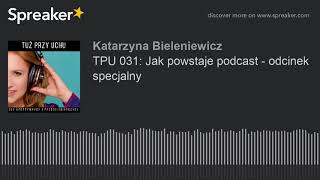 TPU 031: Jak powstaje podcast - odcinek specjalny