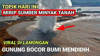 NGERI‼️Di duga fenomena semburan lumpur panas ini akan meluas di lamongan