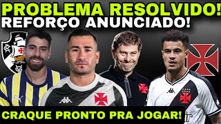 🚨ATENÇÃO! PROBLEMA RESOLVIDO NO VASCO II REFORÇO ANUNCIADO II CRAQUE PRONTO PRA JOGAR E MUITO MAIS!