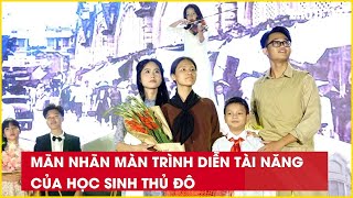 Mãn nhãn màn trình diễn tài năng của học sinh Thủ đô| Báo Lao Động