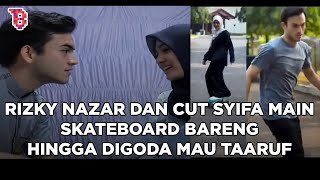 Kedekatan Rizky Nazar dan Cut Syifa di lokasi syuting, didesak langsung taaruf