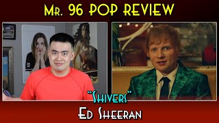 Mr. 96 POP REVIEW: "Shivers" by Ed Sheeran (Episode 88)