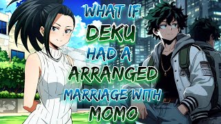 What If Deku Had A Arranged Marriage With Momo!? | Part 1