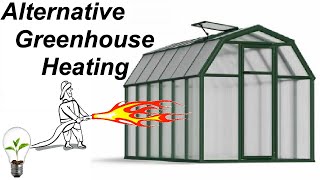 VERY Alternative Greenhouse Heating