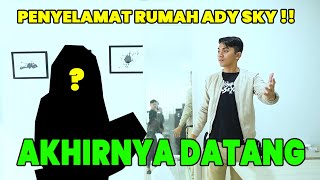 PENYELAMAT RUMAH ADY SKY ‼️AKHIRNYA DATANG ⁉️