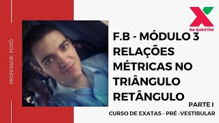 F.B - MÓDULO 3 - RELAÇÕES MÉTRICAS NO TRIÂNGULO RETÂNGULO