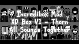 Incredibox Mod | XD Box V1 - Thorns | All Sounds Together