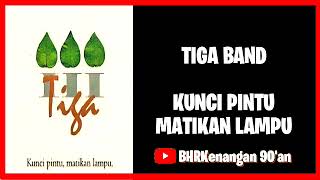 Tiga Band - Album "Kunci Pintu, Matikan Lampu,Dengarkan.."