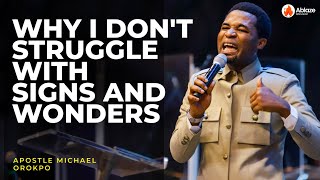 Why I Don't STRUGGLE with Signs And Wonders | Apostle Michael Orokpo