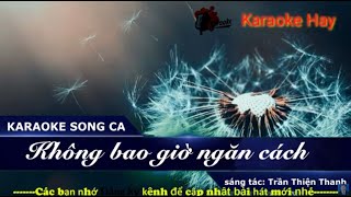 Karaoke KHÔNG BAO GIỜ NGĂN CÁCH | Song Ca