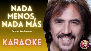 ALEJANDRO LERNER - Nada Menos, Nada Más (Karaoke)