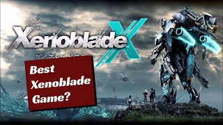 Xenoblade Chronicles X - Is it the BEST in the Series?