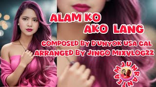 ALAM KO  AKO LANG COMPOSED BY D'UNYOK USA CAL ARRANGED BY JINGO MIXVLOGZZ #TEAMJUNRAN #coversong