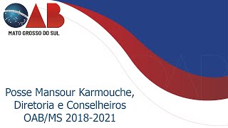 Posse Mansour Karmouche, Diretoria e Conselheiros OAB/MS 2018-2021