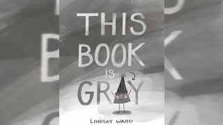 This book is Grey | Lindsay Ward | Books of color | Preschool read-aloud | 4-7 year old | Self worth