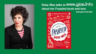 Ruby Wax talks to www.glos.info about her book Frazzled and upcoming event at Cheltenham Town Hall