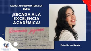 Experiencia en la facultad preparatoria en Rusia l Becada a la excelencia académica