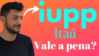 Programa IUPP do ITAU vale a pena? TUDO que vc PRECISA SABER!