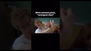 When Someone Posts "Send Good Vibes" - Napoleon Dynamite Meme