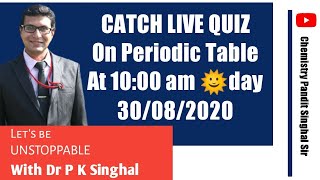 Quiz on periodic table by chemistry pandit singhal sir