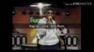 Rap do silva - Bob Rum