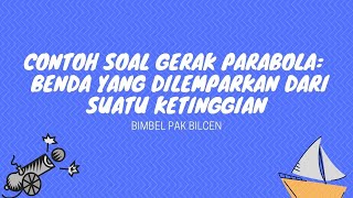 Contoh Soal Gerak Parabola: Benda yang Dilemparkan dari suatu Ketinggian