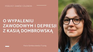 Zawód Człowiek 27 - O wypaleniu zawodowym i depresji z Kasią Dombrowską