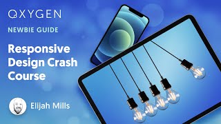 [Newbie Guide] Responsive Design Crash Course For Oxygen