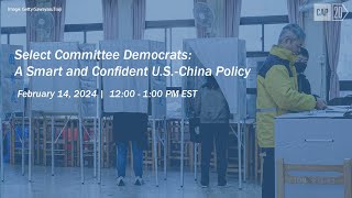 Select Committee Democrats: A Smart and Confident U.S.-China Policy